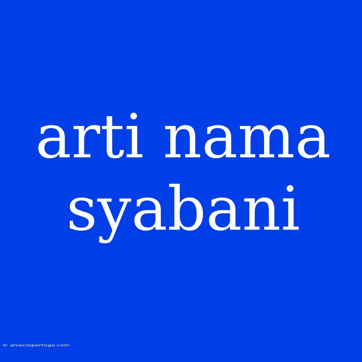 Arti Nama Syabani