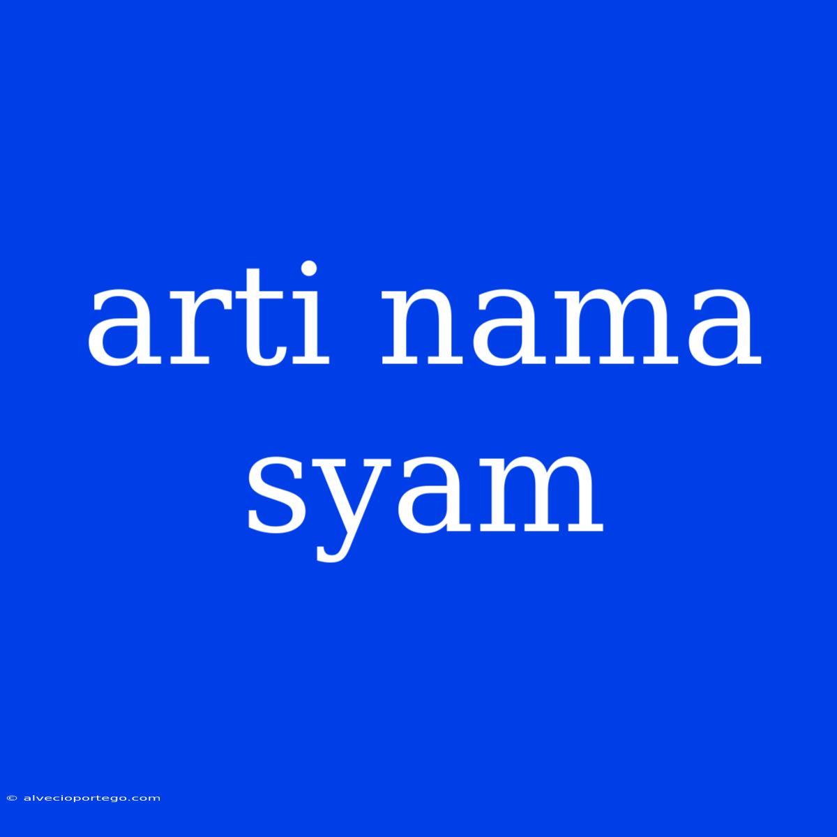 Arti Nama Syam