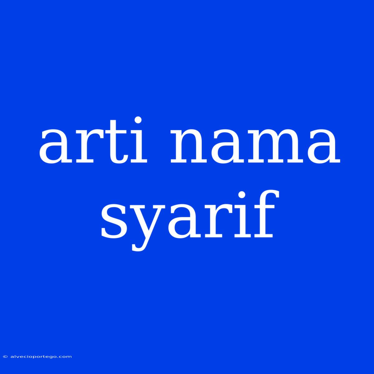 Arti Nama Syarif