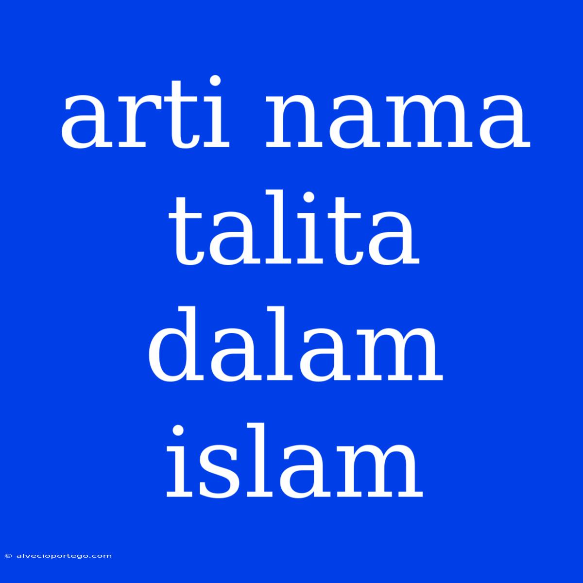 Arti Nama Talita Dalam Islam