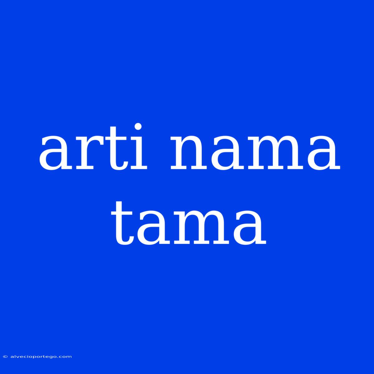 Arti Nama Tama