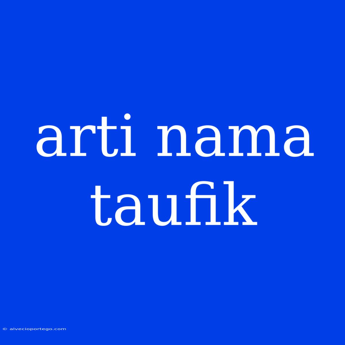 Arti Nama Taufik