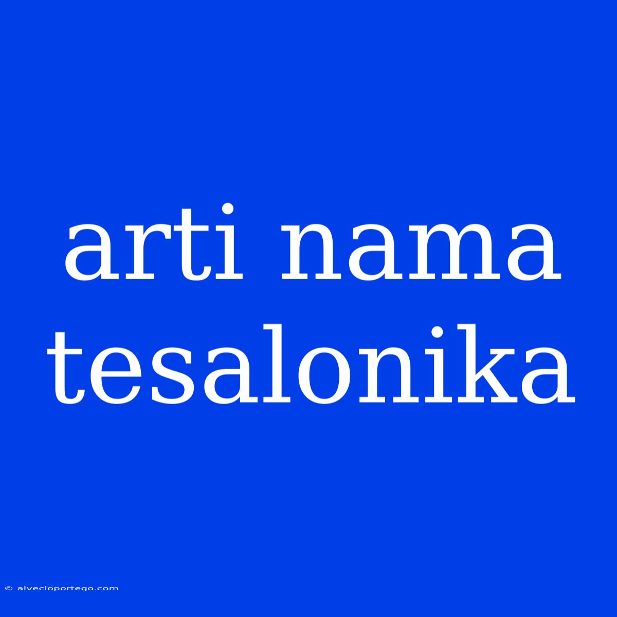 Arti Nama Tesalonika