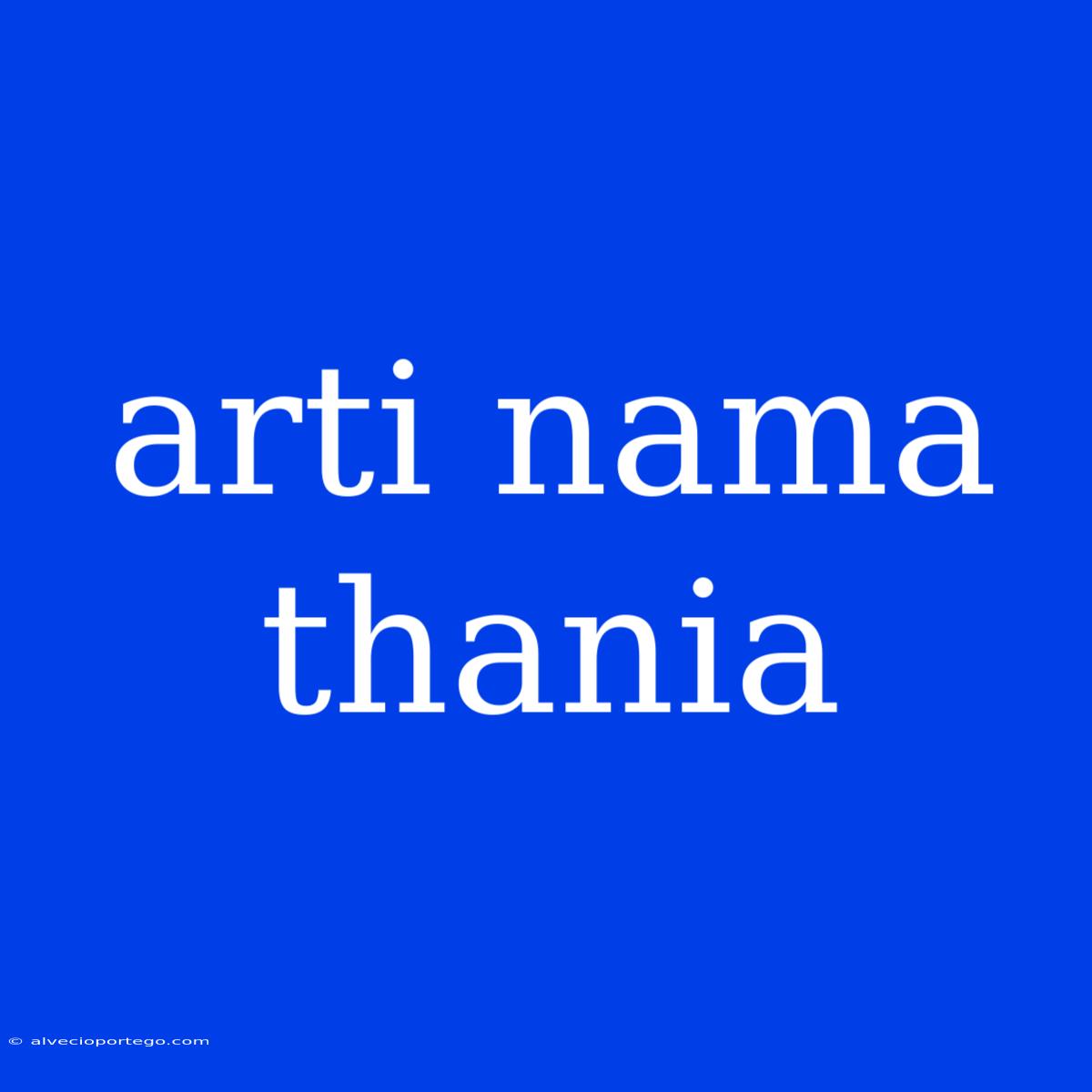 Arti Nama Thania