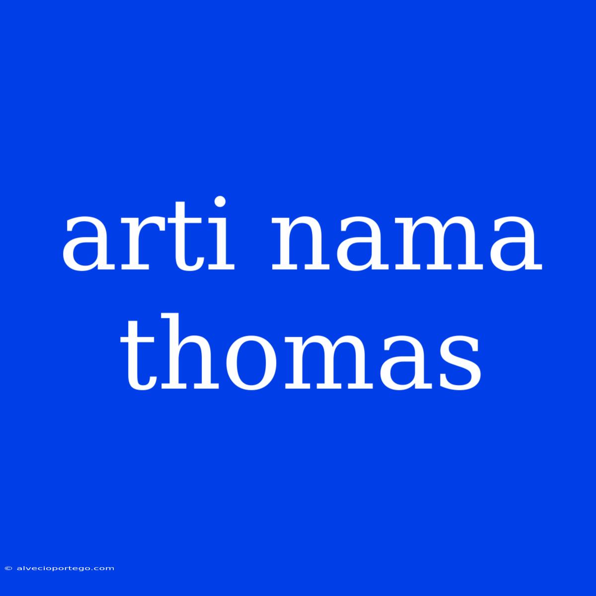 Arti Nama Thomas