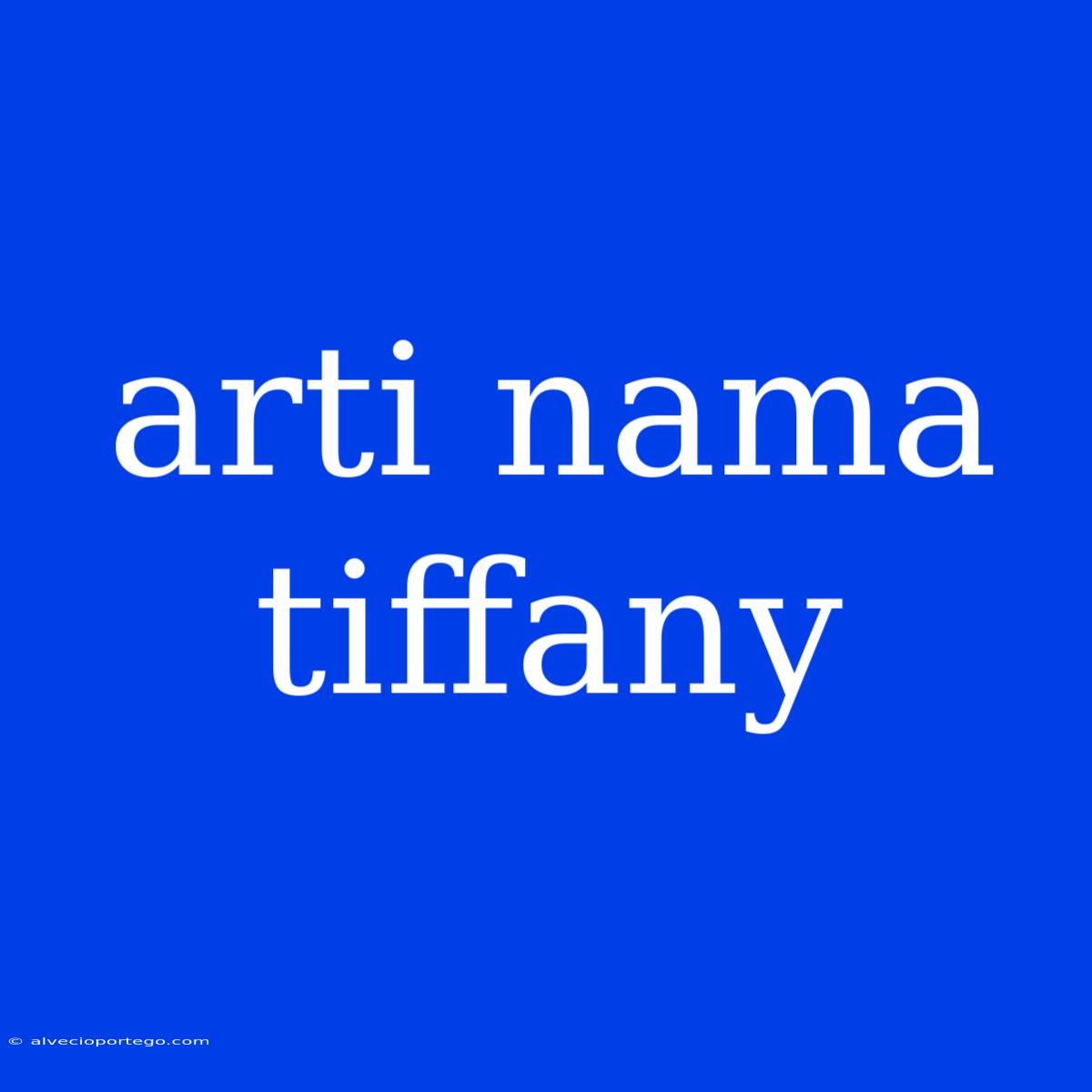 Arti Nama Tiffany