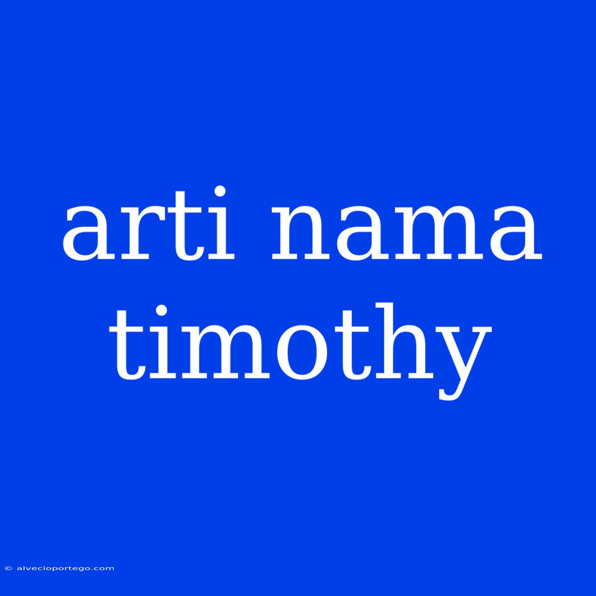 Arti Nama Timothy