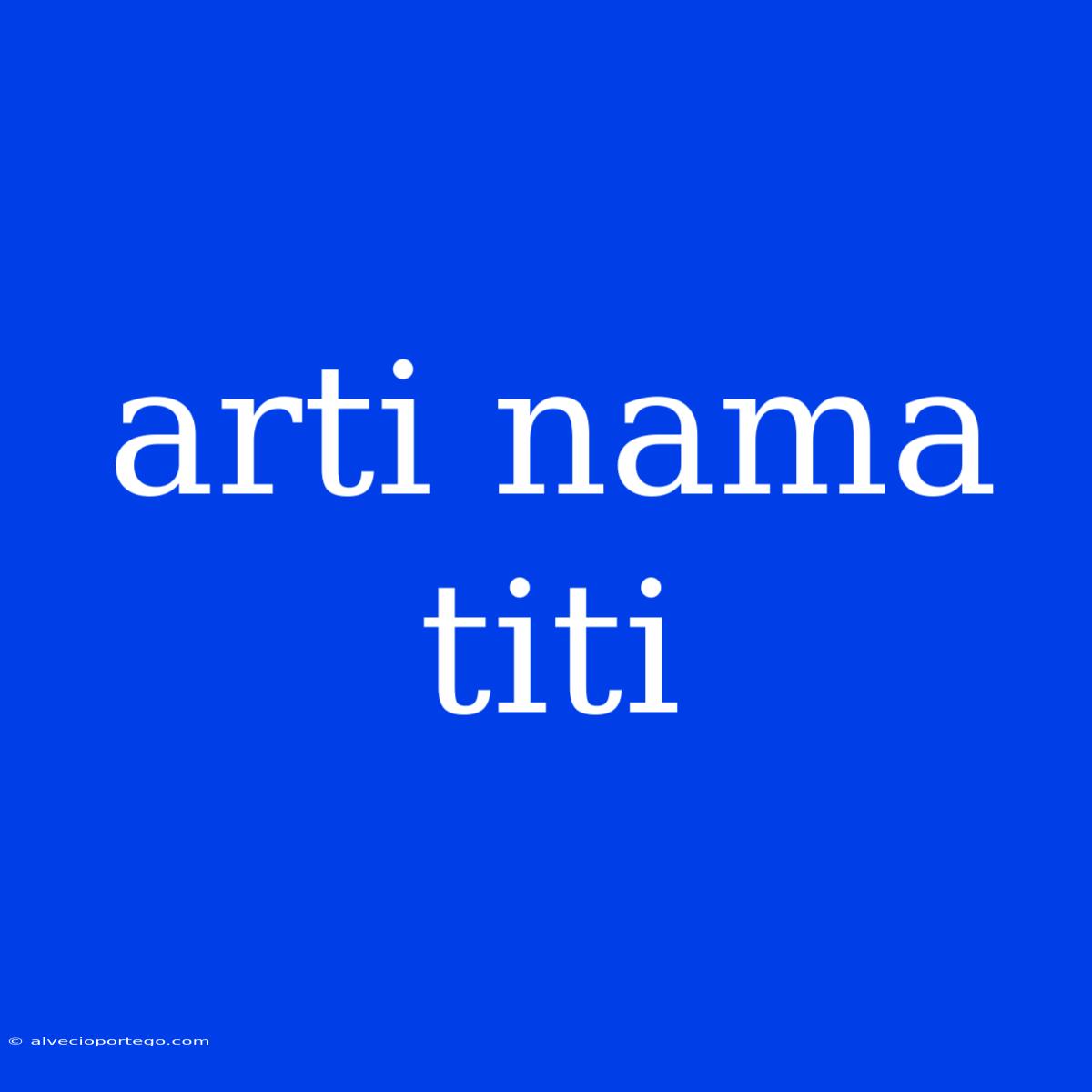 Arti Nama Titi