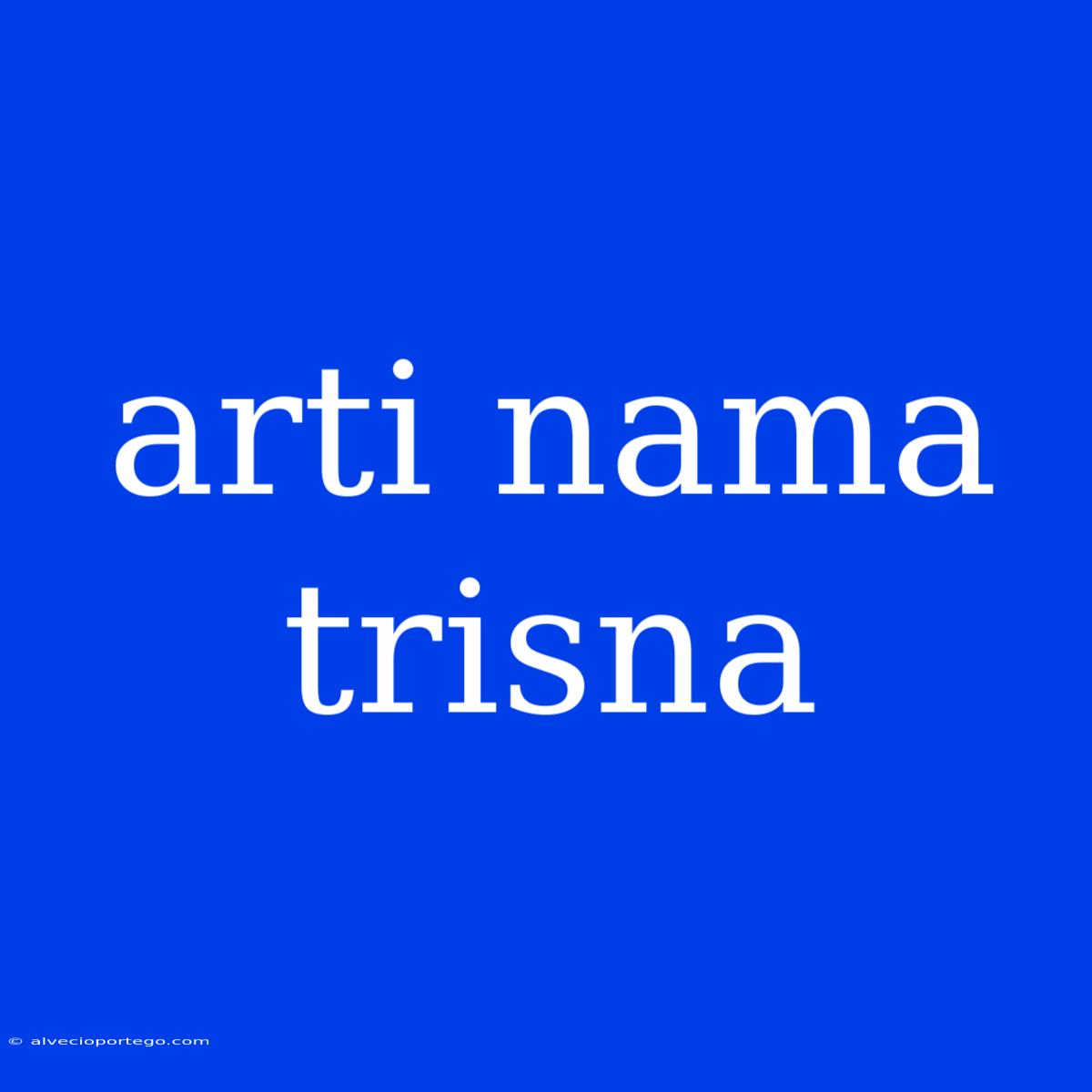 Arti Nama Trisna