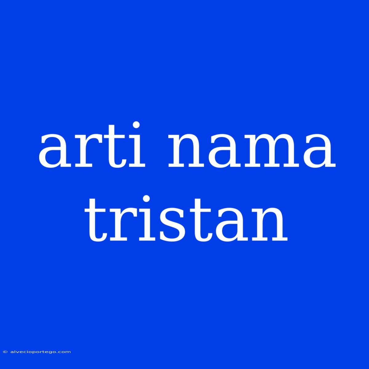 Arti Nama Tristan