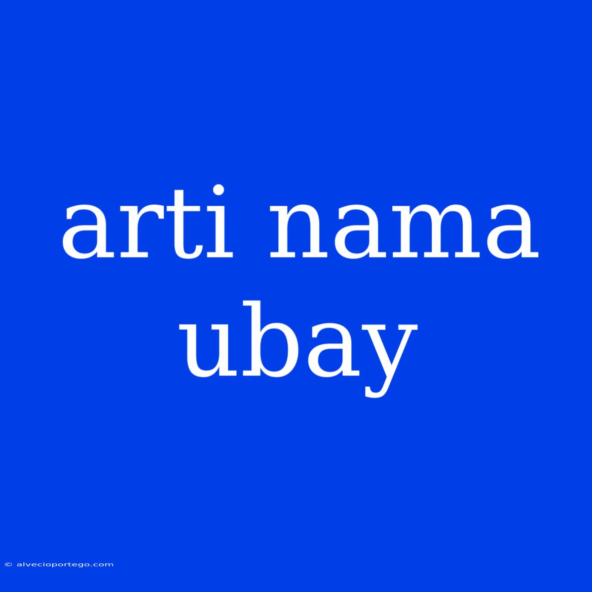 Arti Nama Ubay