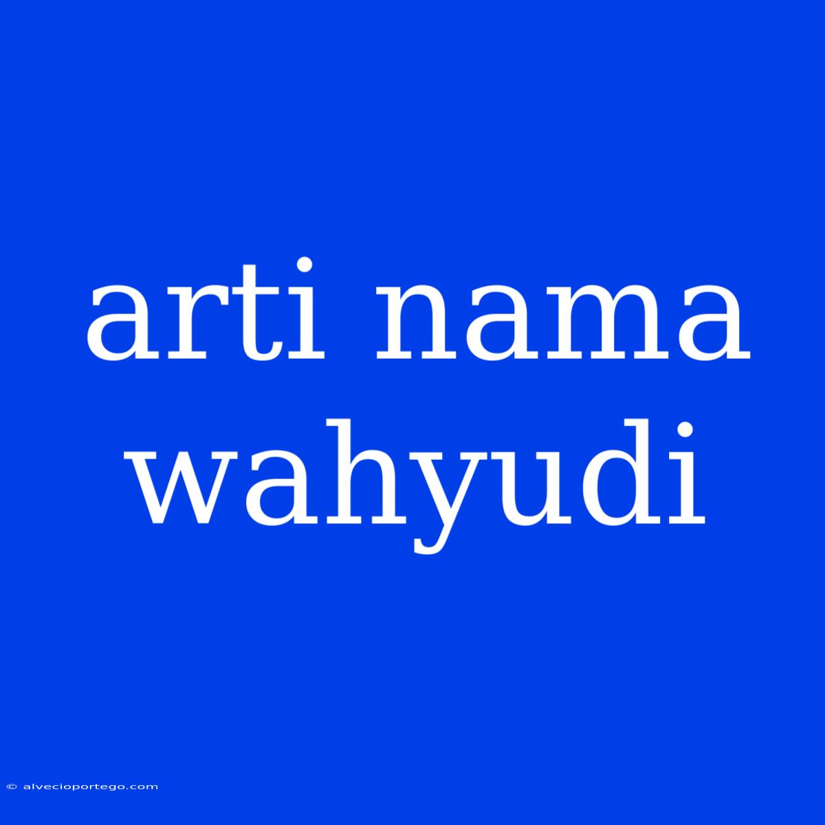 Arti Nama Wahyudi