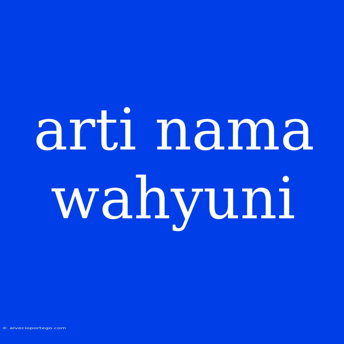 Arti Nama Wahyuni