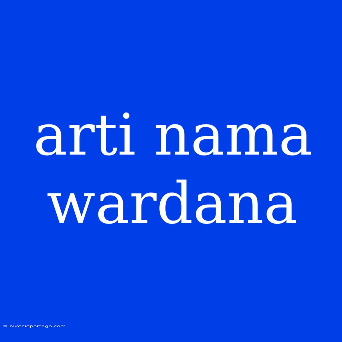 Arti Nama Wardana