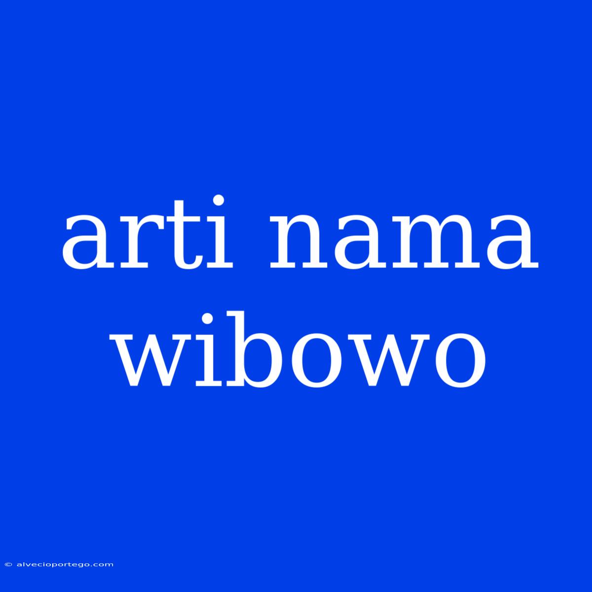 Arti Nama Wibowo