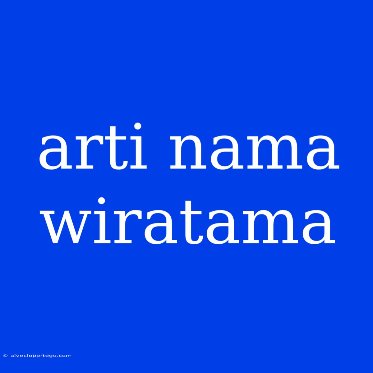 Arti Nama Wiratama