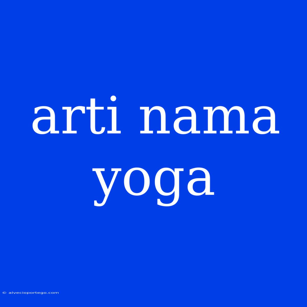 Arti Nama Yoga