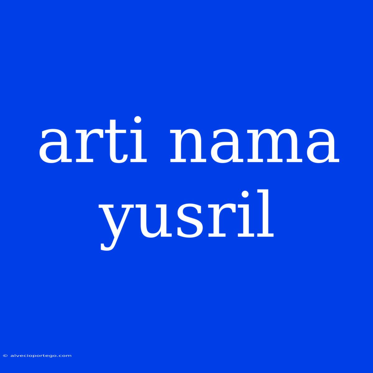 Arti Nama Yusril