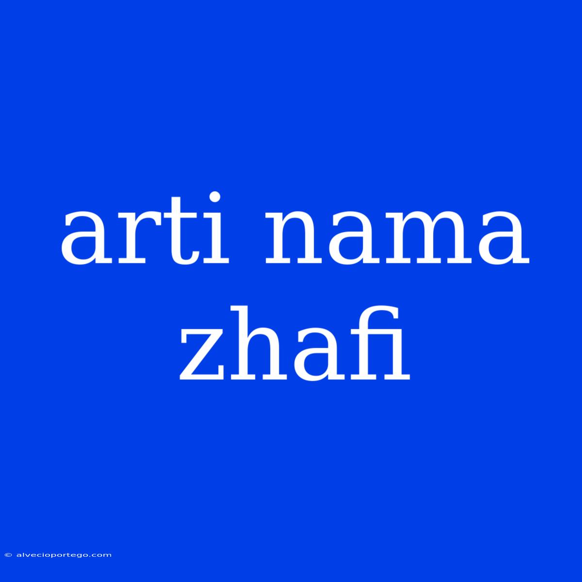 Arti Nama Zhafi