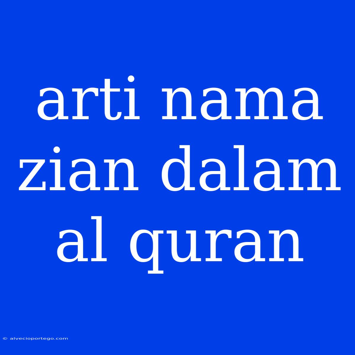 Arti Nama Zian Dalam Al Quran