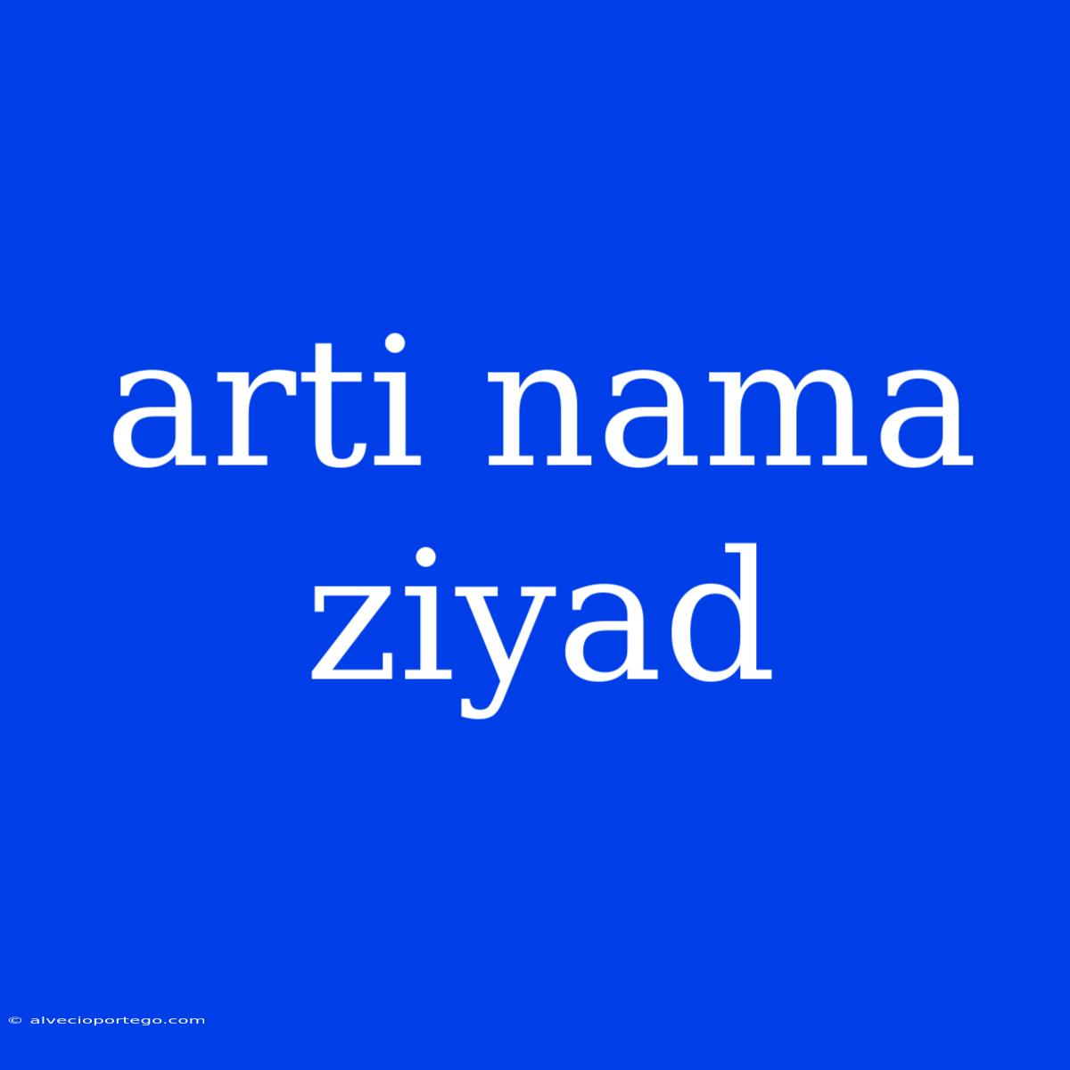 Arti Nama Ziyad