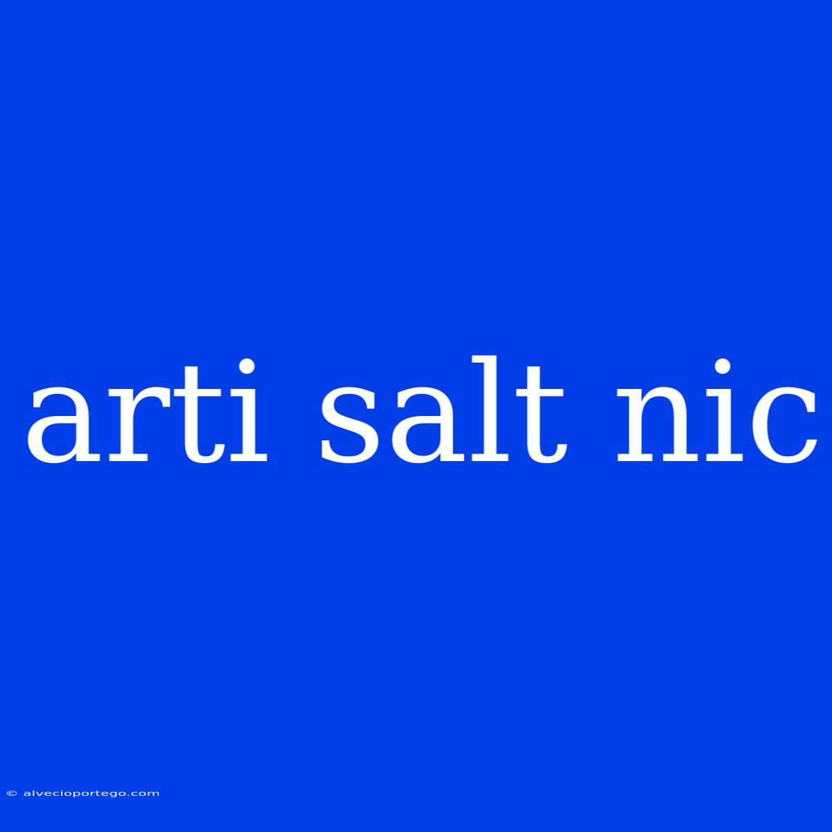 Arti Salt Nic