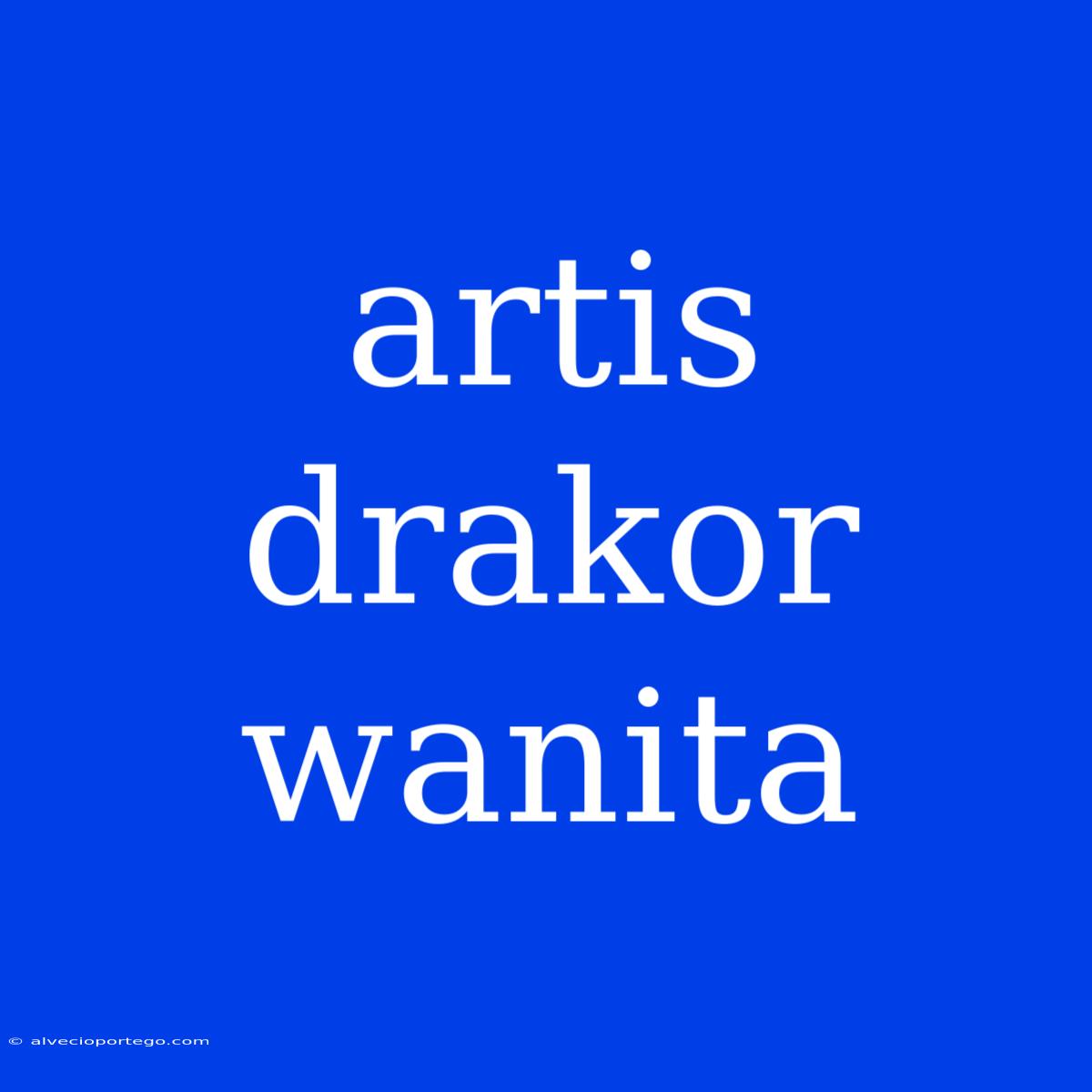 Artis Drakor Wanita