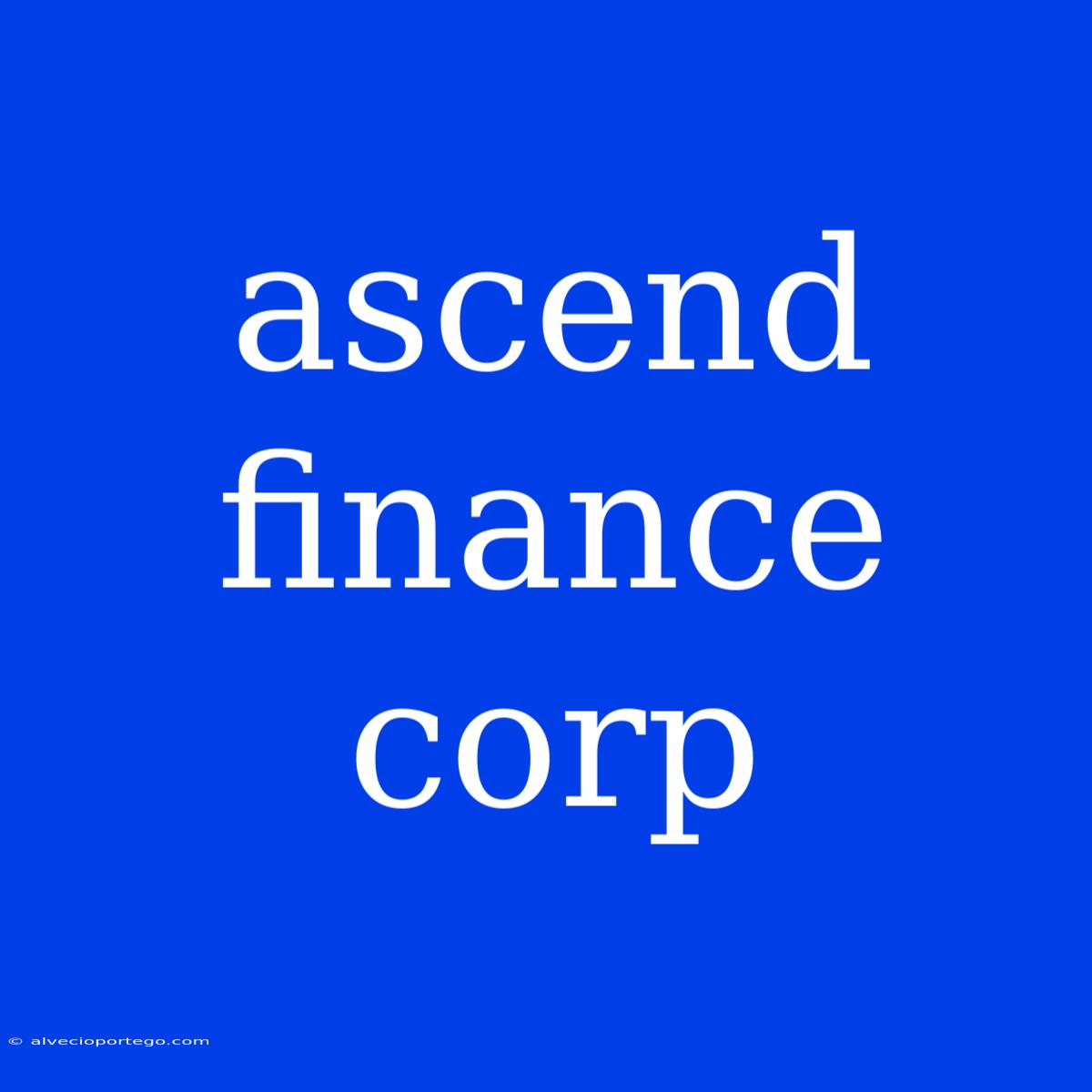 Ascend Finance Corp