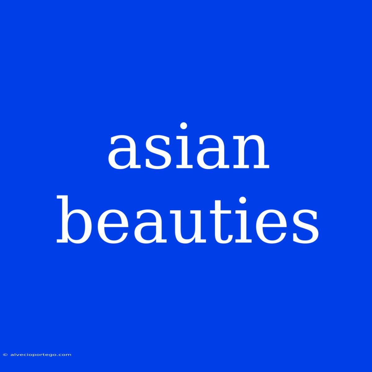 Asian Beauties