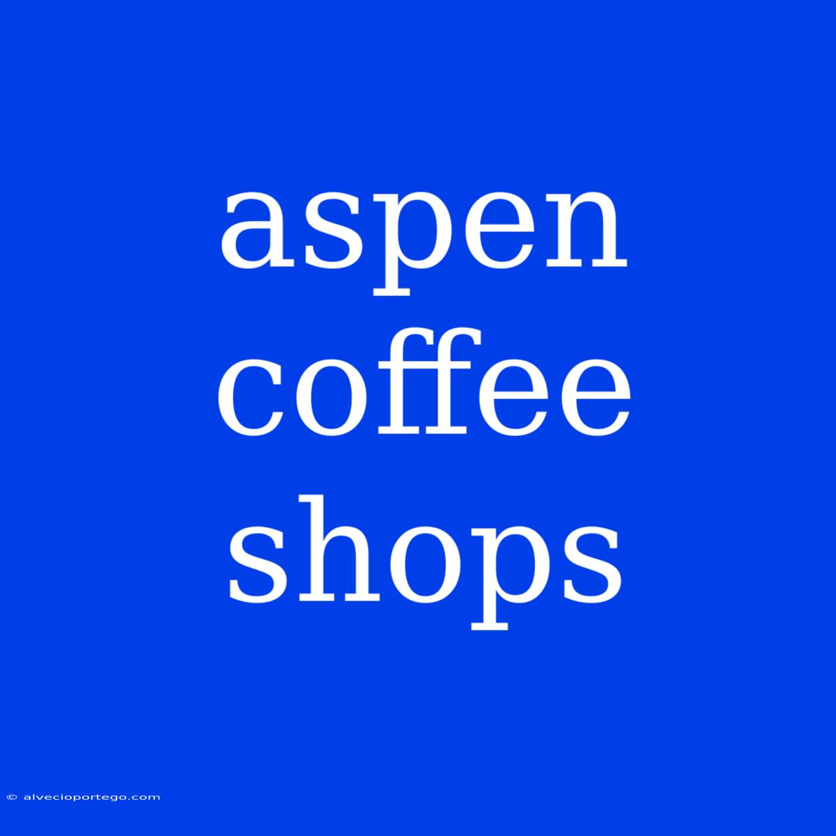 Aspen Coffee Shops