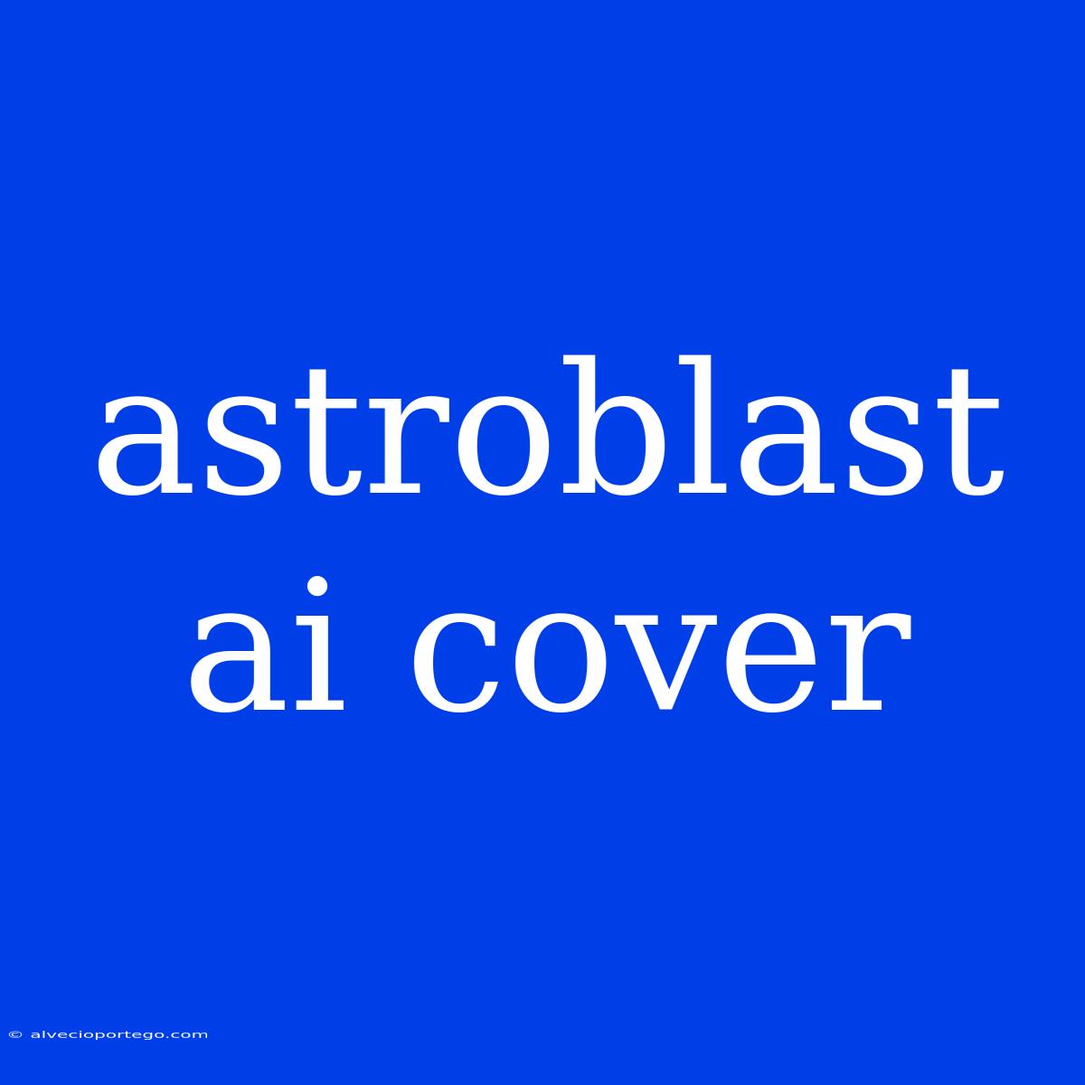 Astroblast Ai Cover