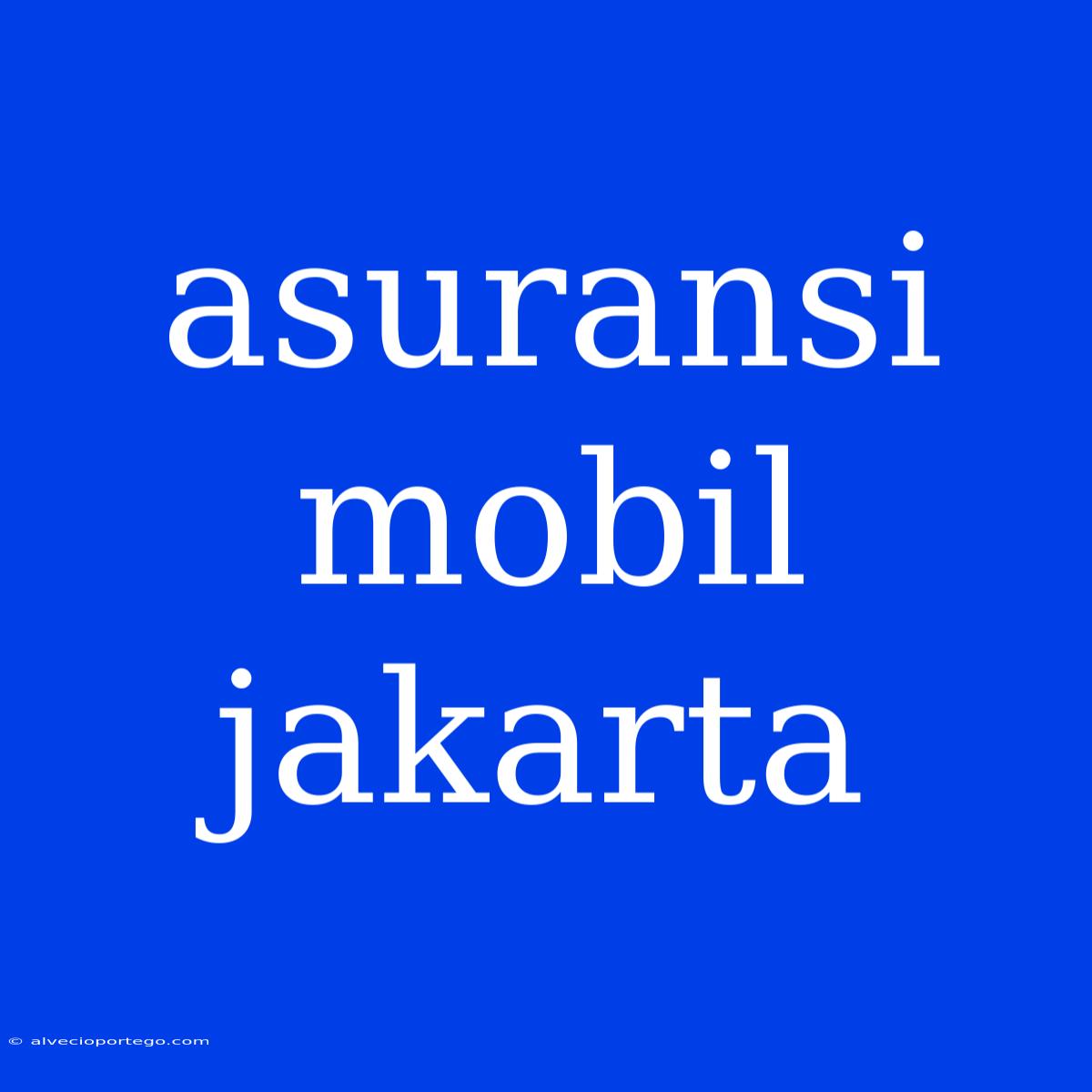 Asuransi Mobil Jakarta