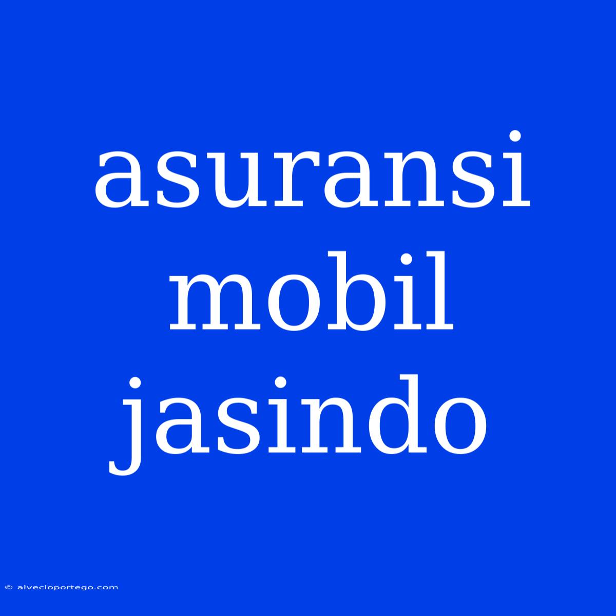 Asuransi Mobil Jasindo