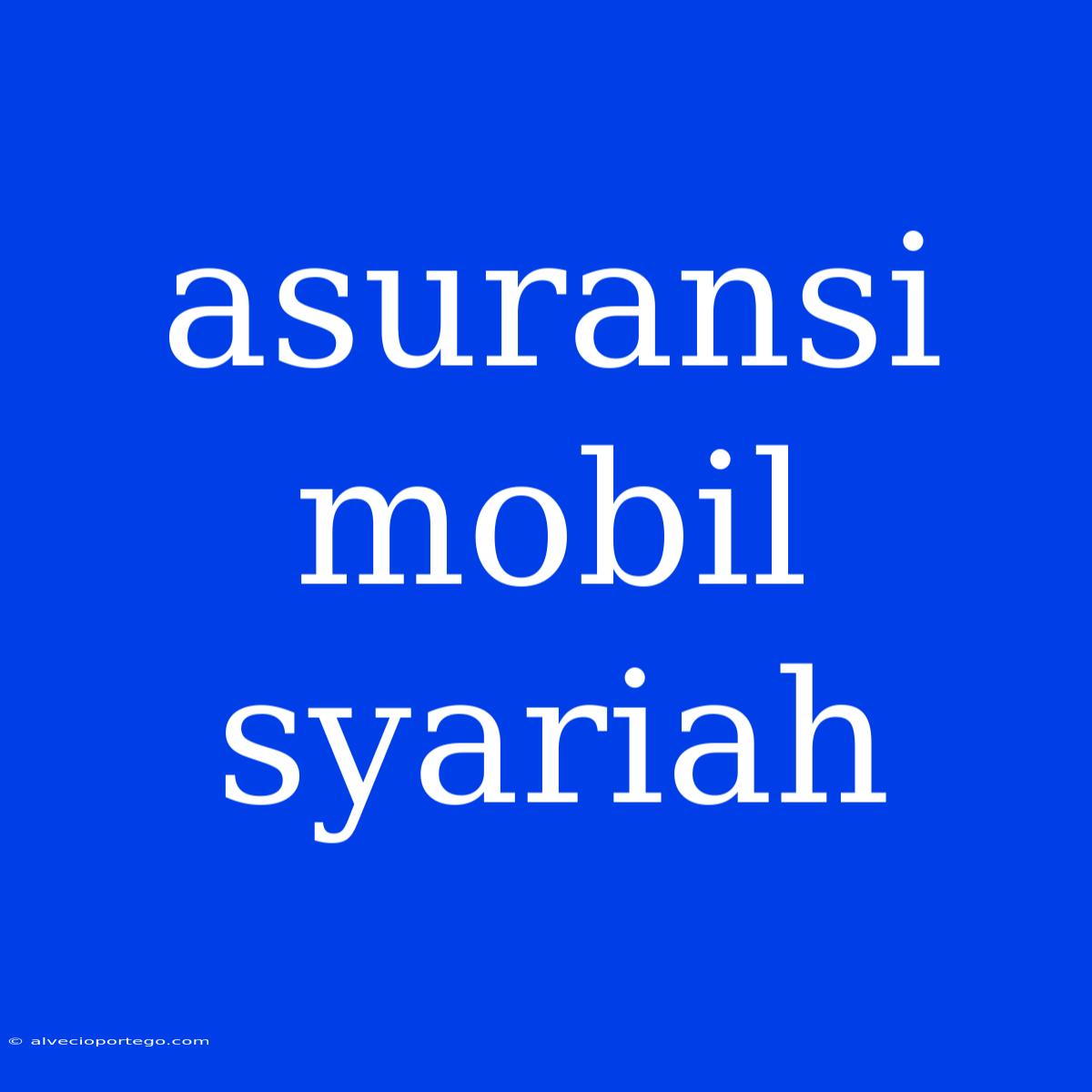 Asuransi Mobil Syariah