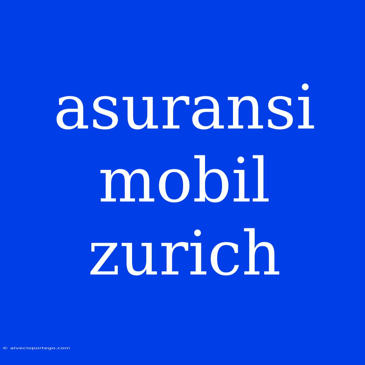 Asuransi Mobil Zurich