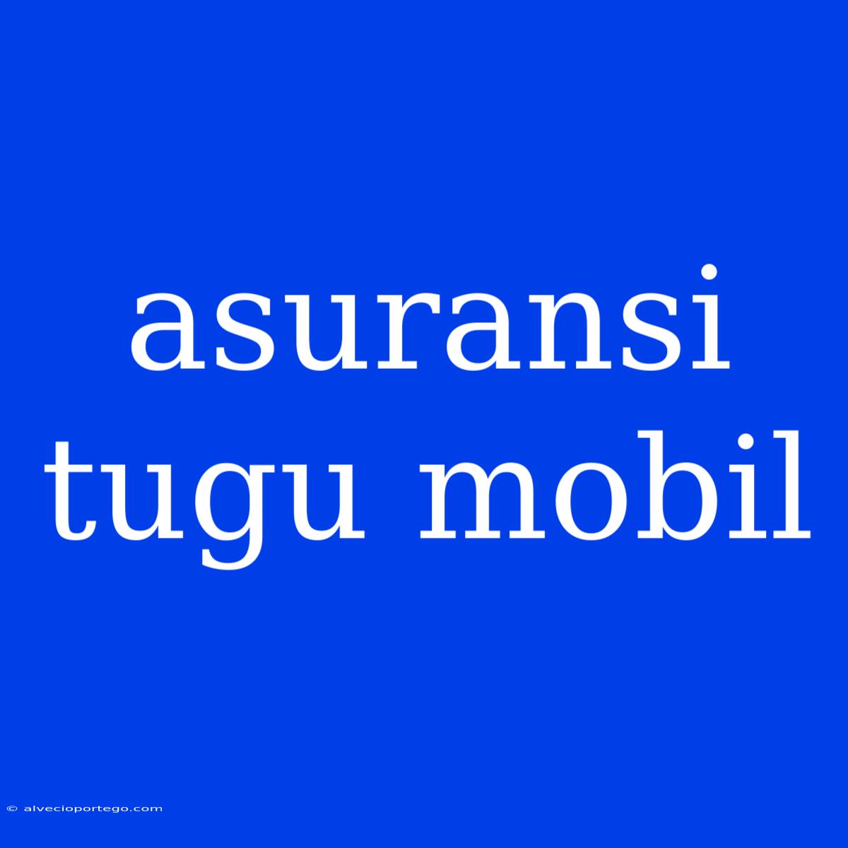 Asuransi Tugu Mobil