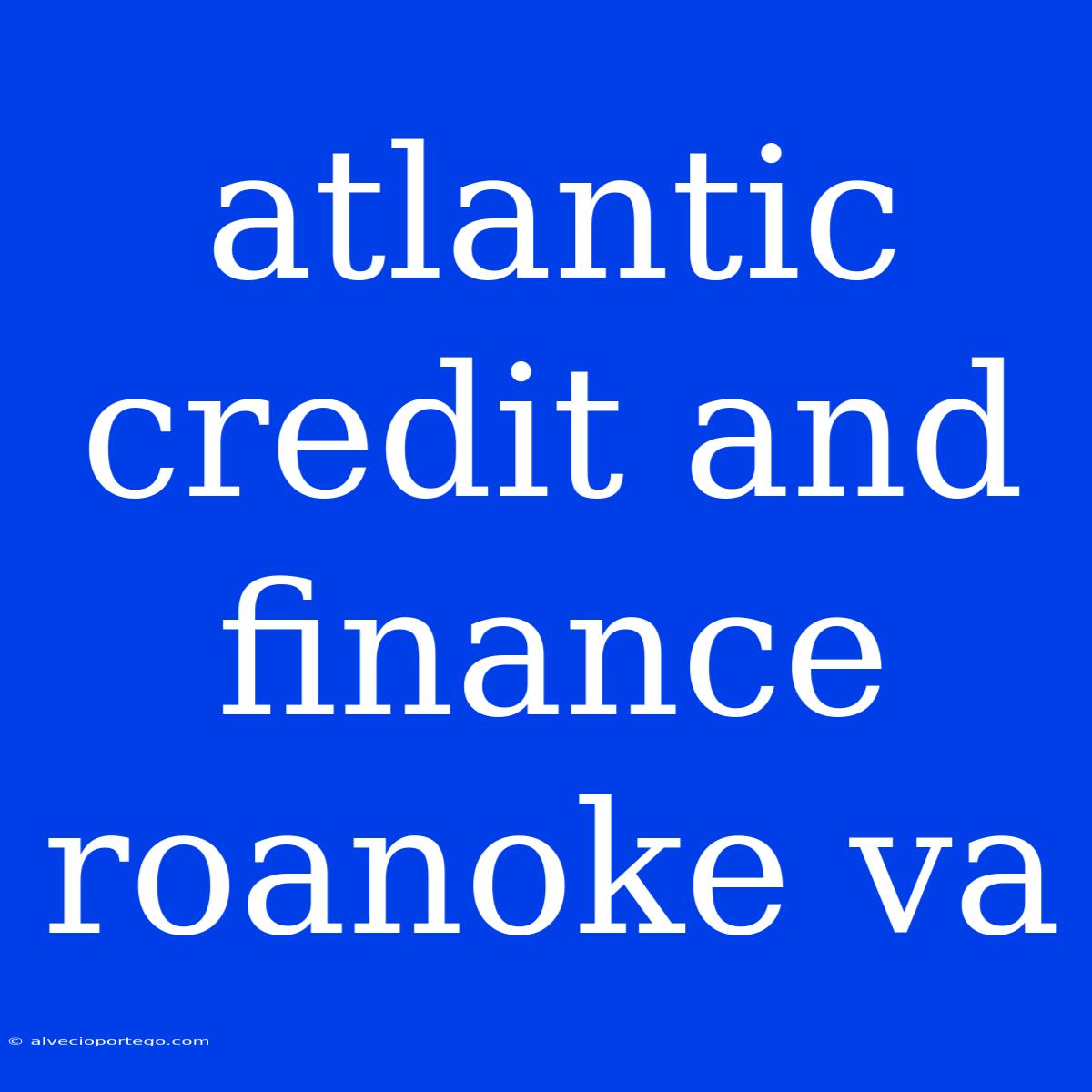 Atlantic Credit And Finance Roanoke Va