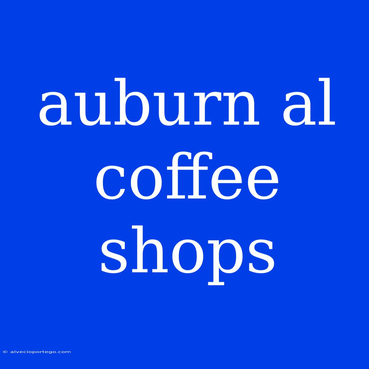 Auburn Al Coffee Shops