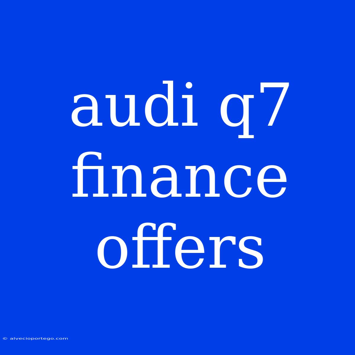 Audi Q7 Finance Offers