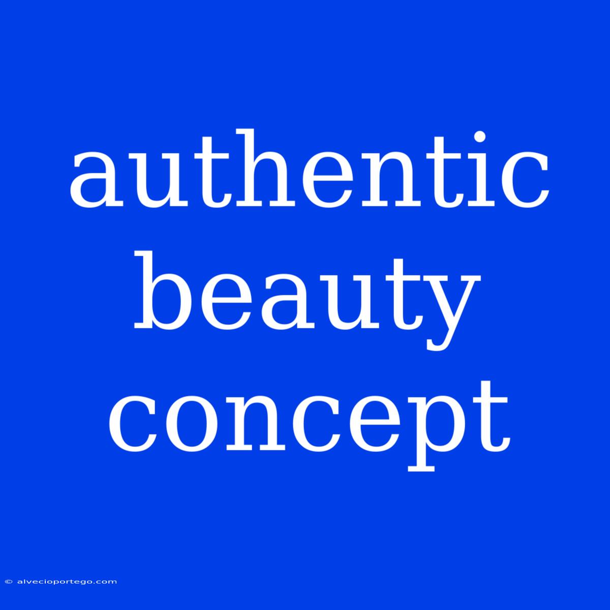 Authentic Beauty Concept