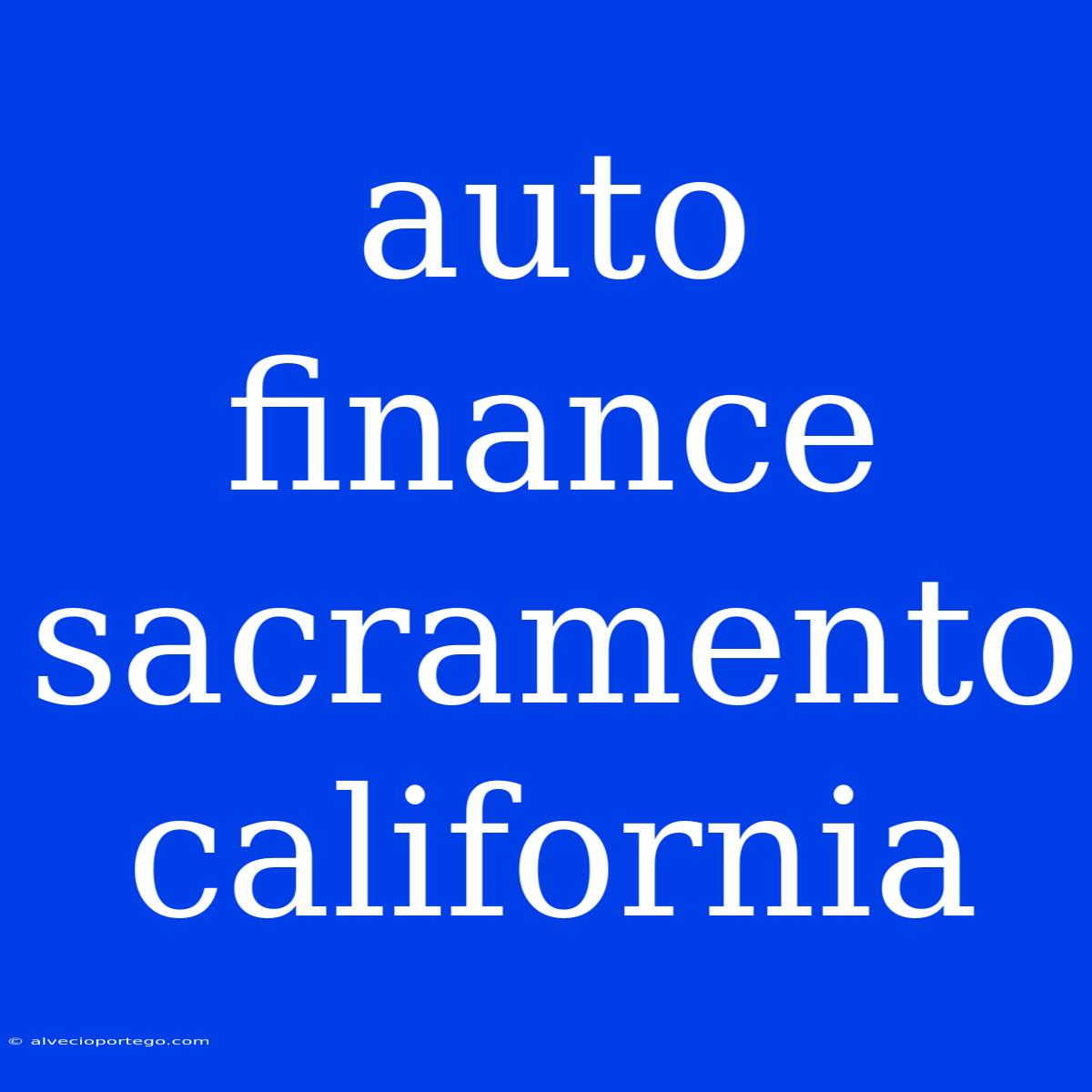 Auto Finance Sacramento California