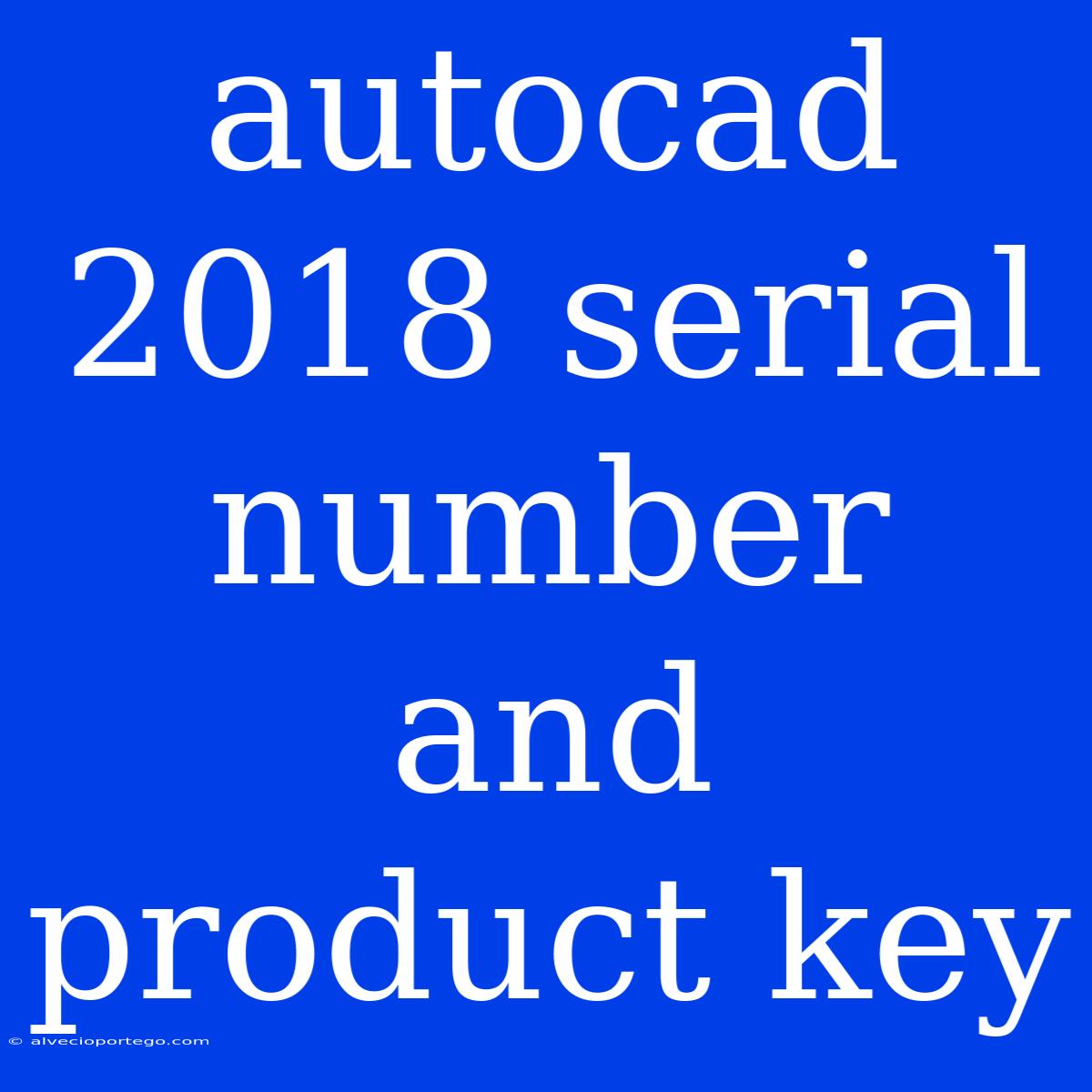 Autocad 2018 Serial Number And Product Key