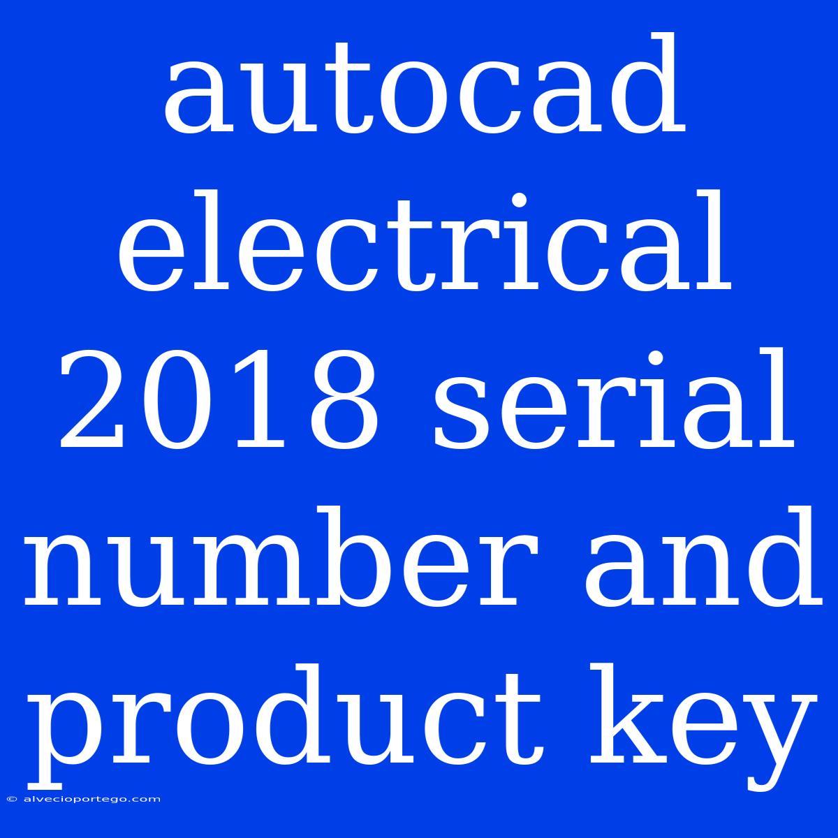 Autocad Electrical 2018 Serial Number And Product Key