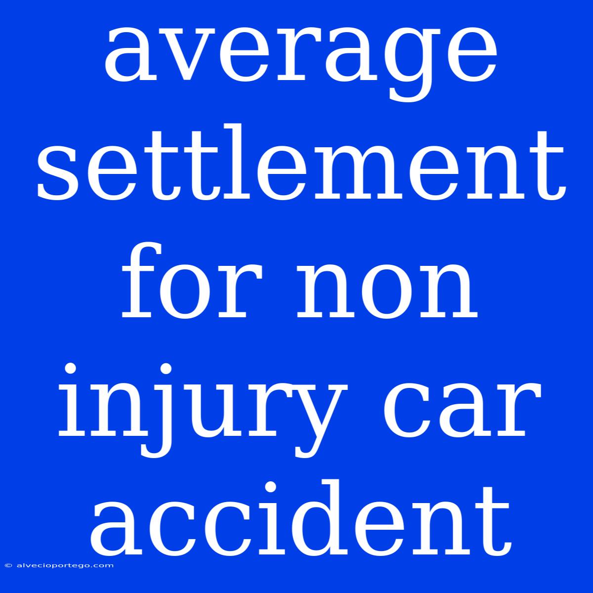 Average Settlement For Non Injury Car Accident