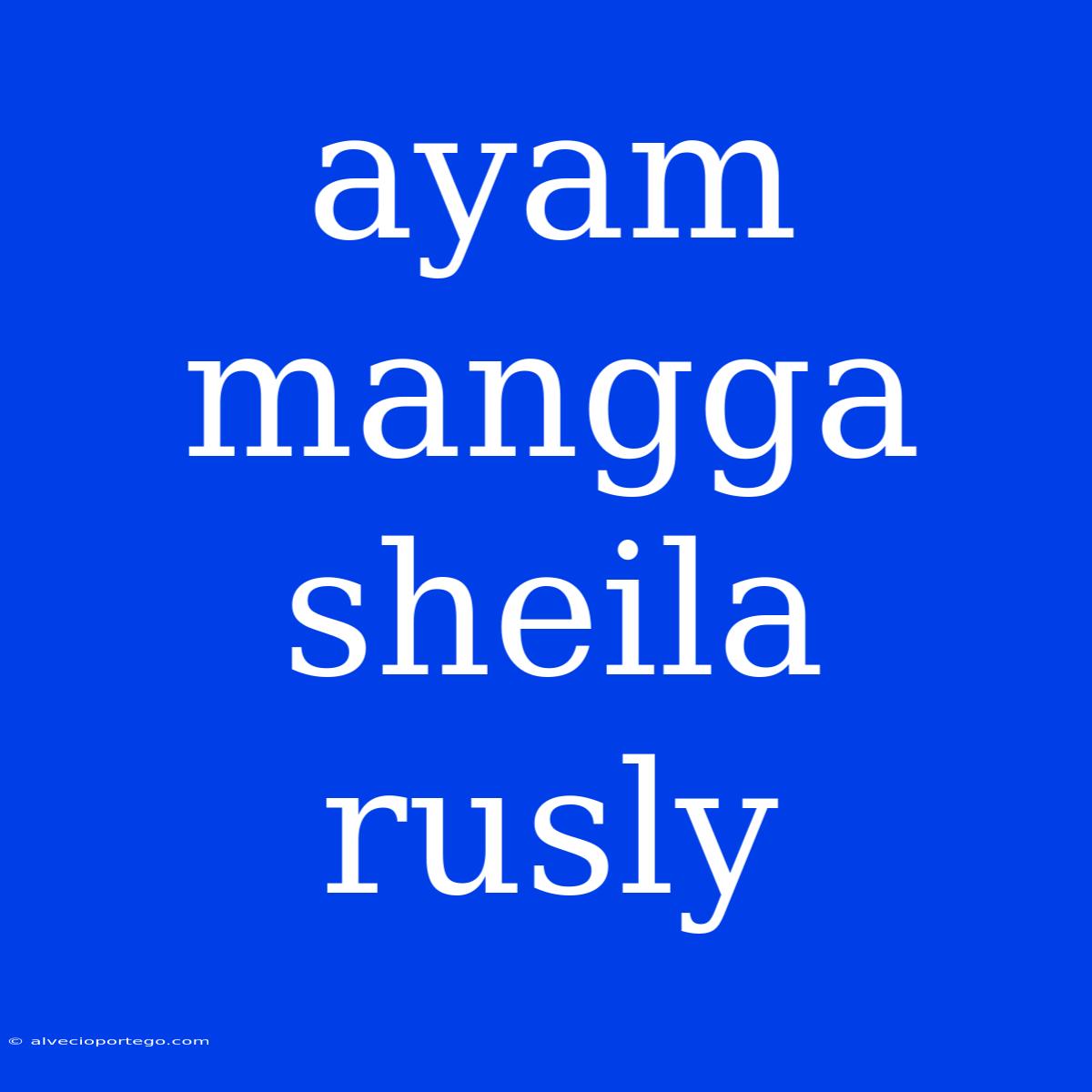 Ayam Mangga Sheila Rusly