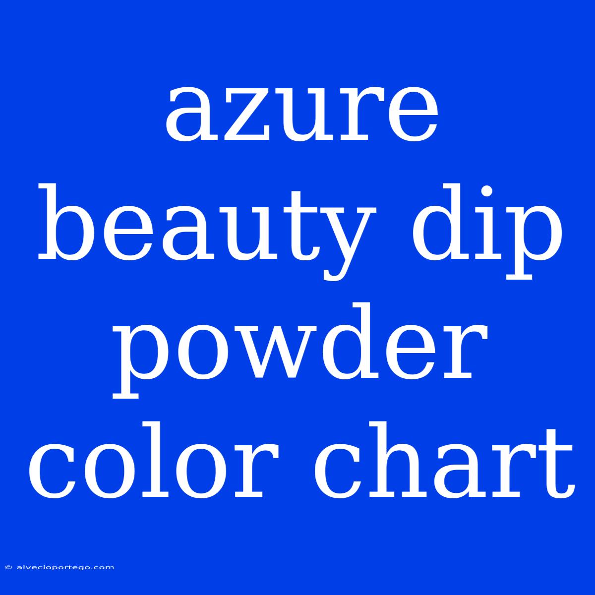 Azure Beauty Dip Powder Color Chart