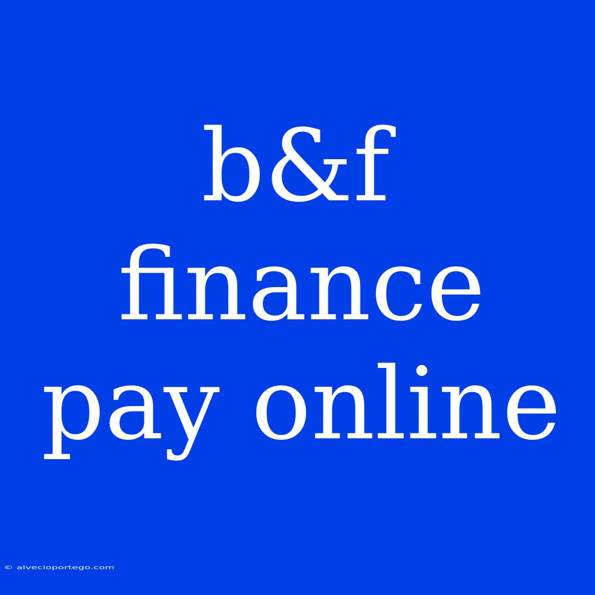 B&f Finance Pay Online