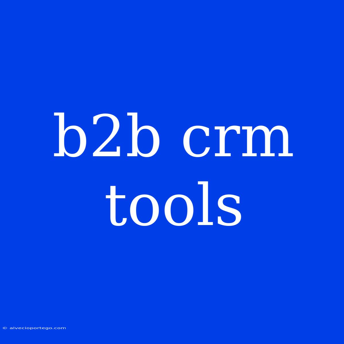 B2b Crm Tools