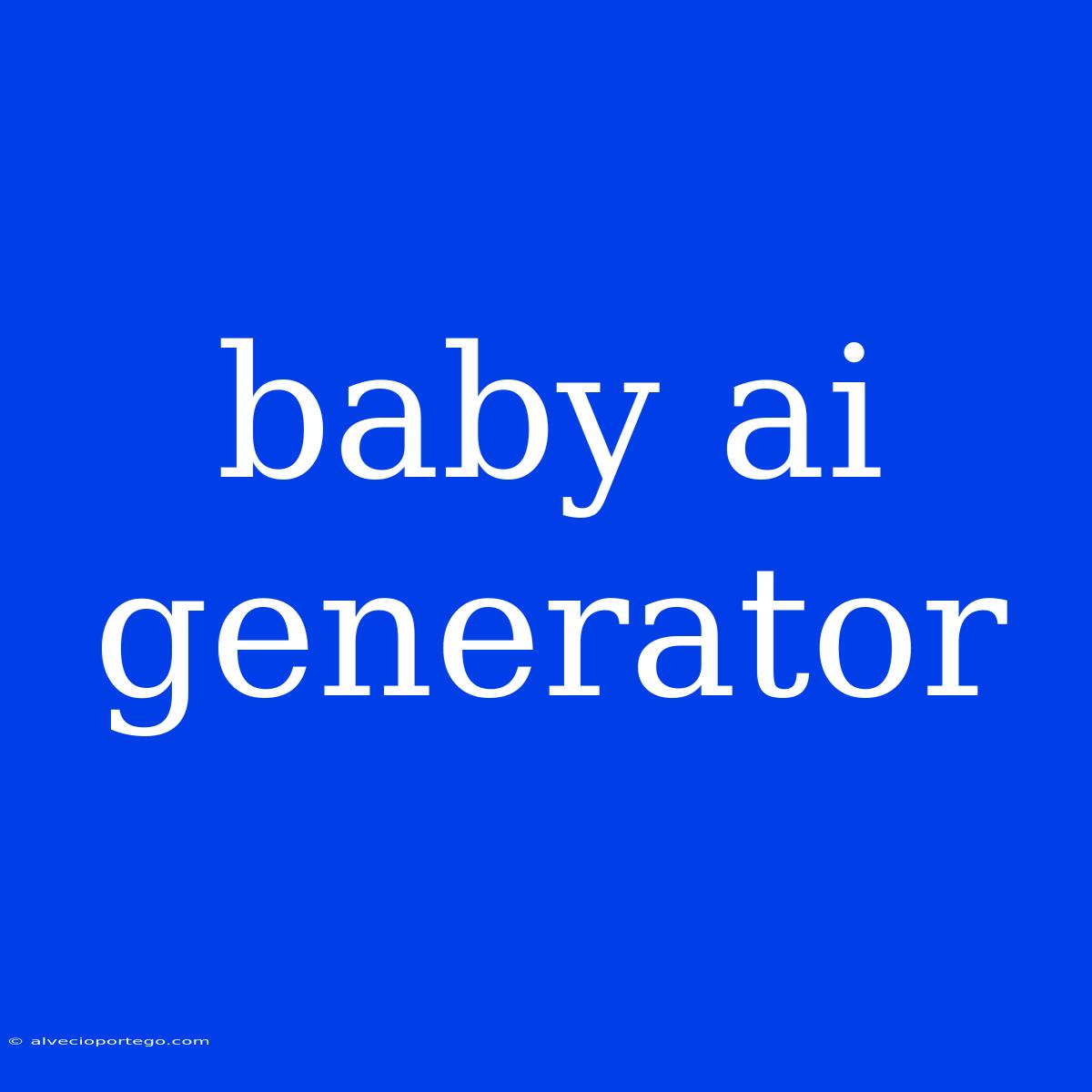 Baby Ai Generator