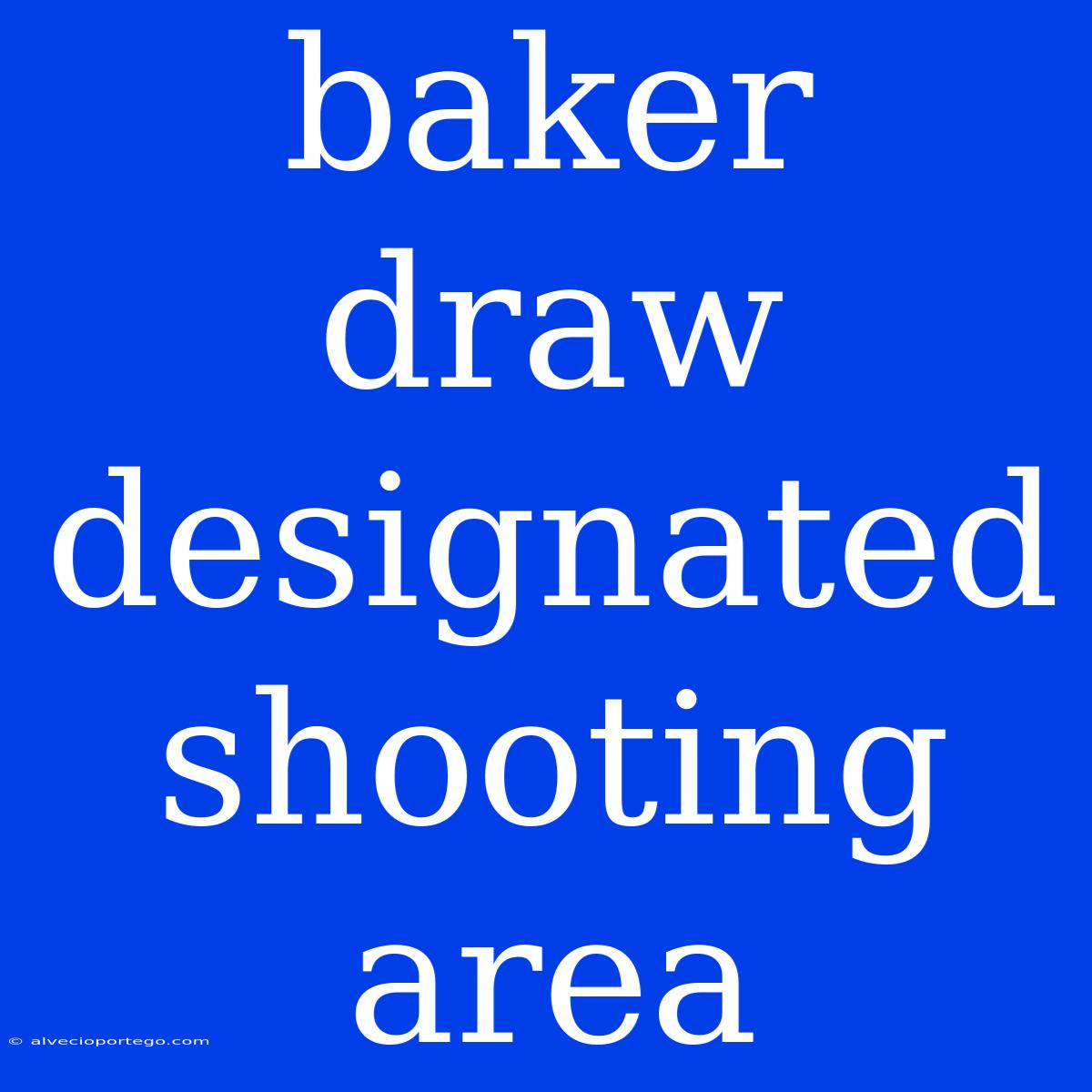 Baker Draw Designated Shooting Area